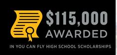 HIGH SCHOOL SCHOLARSHIPS Award more than $100,000 each year in high school flight training scholarships. 20 teens who are passionate about earning their primary certificate will receive $5,000 each.