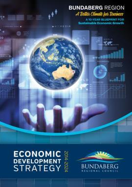 APPENDIX C: Strategic Context Bundaberg Regional Council Economic Development Strategy 2014-2024 The aim of this strategy is to guide Bundaberg s economy over the cusp of change, and into the future