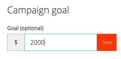 Campaign goal To add a goal, input a number and hit Save. You can change your goal at any time during your campaign.