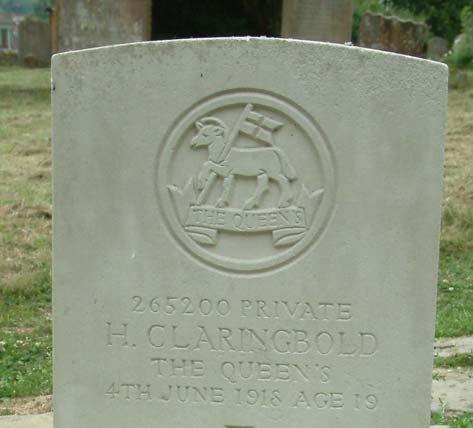 CLARINGBOLD H Private T/265200 Harry CLARINGBOLD. 6 th Battalion, The Queen s (Royal West Surrey Regiment). Died Tuesday 4 th June 1918 aged 19 years. Born Bethersden.