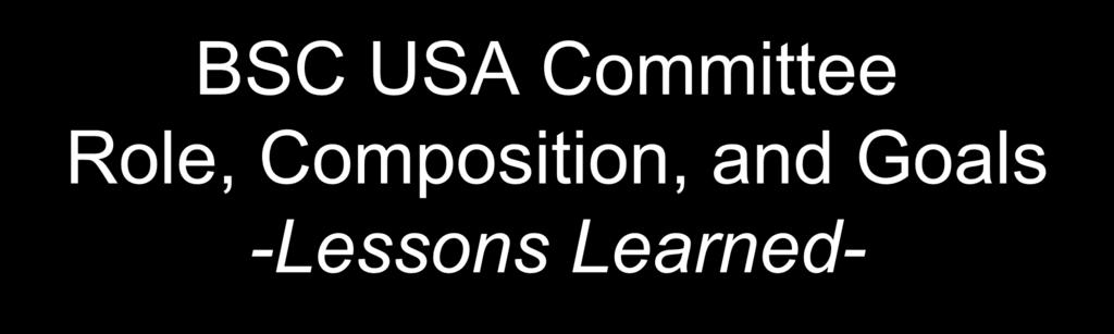 BSC USA Committee Role, Composition, and Goals -Lessons Learned- ICAO Wildlife