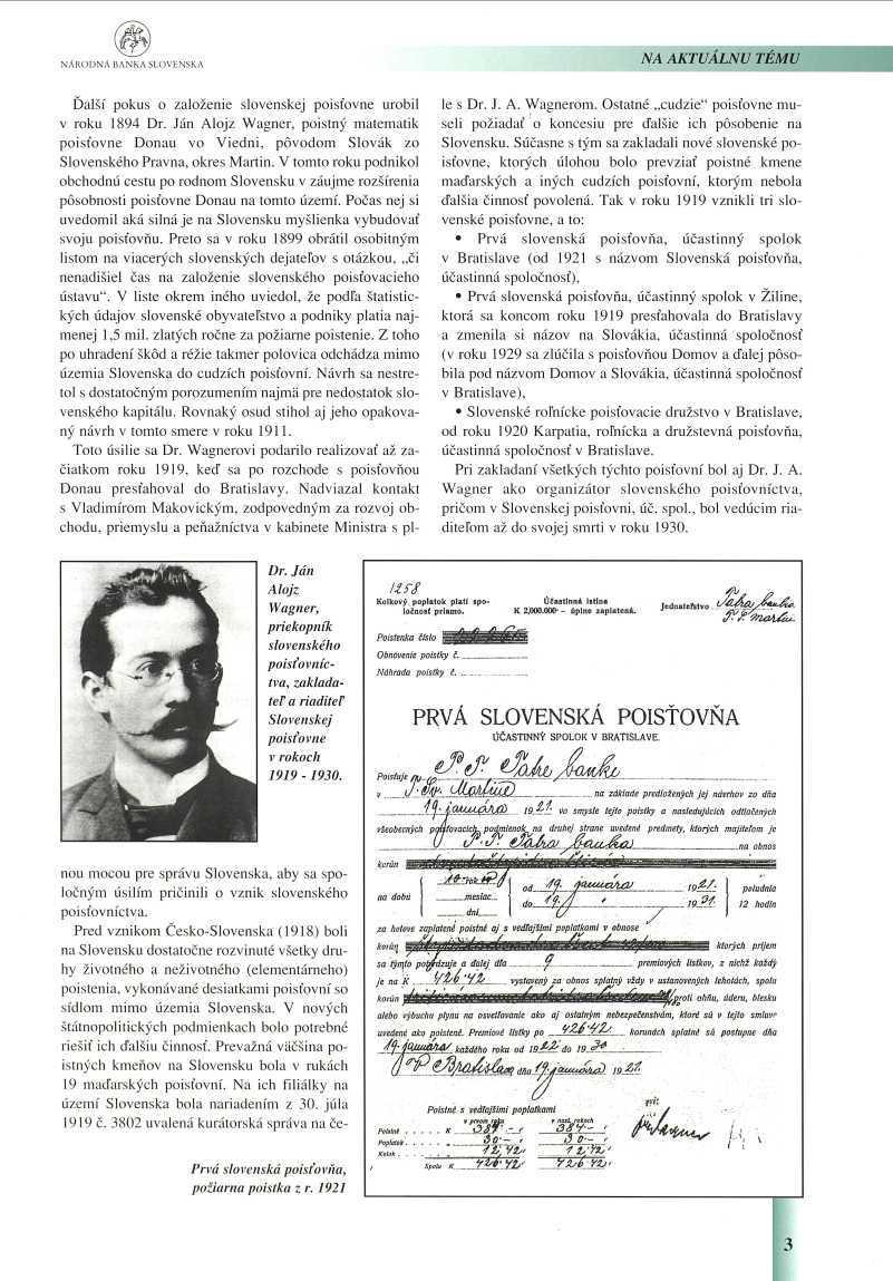 NÁRODNÁ BANKA SLOVENSKA NA AKTUÁLNU TÉMU Ďalší pokus o založenie slovenskej poisťovne urobil v roku 1894 Dr.