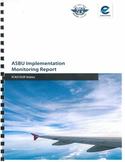 ASBU Implementation Monitoring Report 2015 Was developed by EUROCONTROL and ICAO EUR/NAT Office Uses combined data, from the ESSIP/LSSIP mechanism and the ATMGE questionnaire Gives an overview of the