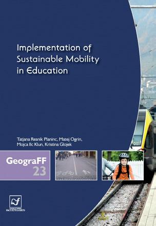 Tatjana Resnik Planinc, Matej Ogrin idr. Implementation of Sustainable Mobility in Education 137 str.
