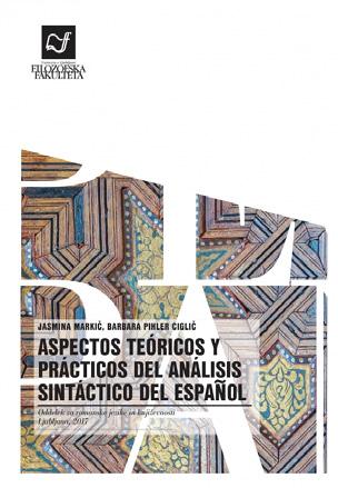 Jasmina Markič, Barbara Pihler Ciglič Aspectos teóricos y prácticos del análisis sintáctico del español 161 str.