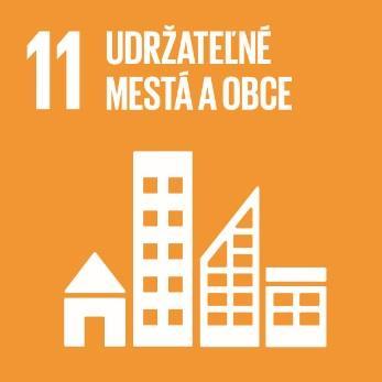11 Udržateľné mestá a obce UDRŽATEĽNÉ MESTÁ A OBCE Cieľ 11: Premeniť mestá a ľudské obydlia na inkluzívne, bezpečné, odolné a udržateľné.