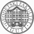 SVEUČILIŠTE U ZAGREBU - GEODETSKI FAKULTET UNIVERSITY OF ZAGREB - FACULTY OF GEODESY Zavod za inženjersku geodeziju i upravljanje prostornim informacijama Institute of Engineering Geodesy and Spatial