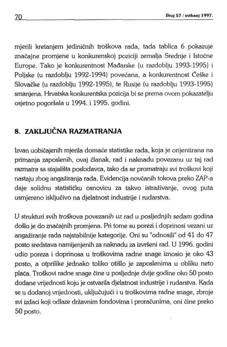 70. Broj 57 / sirtbanj 1997. mjerili kretanjem jedinicnih troskova rada, tada tablica 6 pokazuje znai-ajne promjene u konkurenskoj poziciji zemalja Srednje i Istocne Europe.