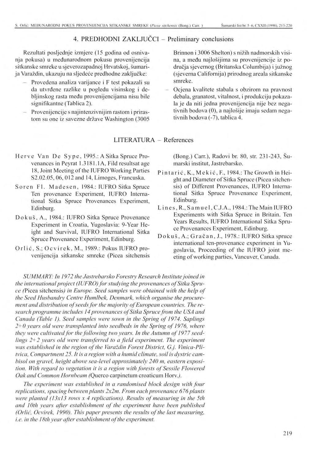 S. Orlić: MEĐUNARODNI POKUS PROVENIJENCIJA SITKANSKK SMREKE (Picea sitchensis (Bong.) Carr. ) Šumarski list br. 5-6, CXX11 (1998), 213-220 4.