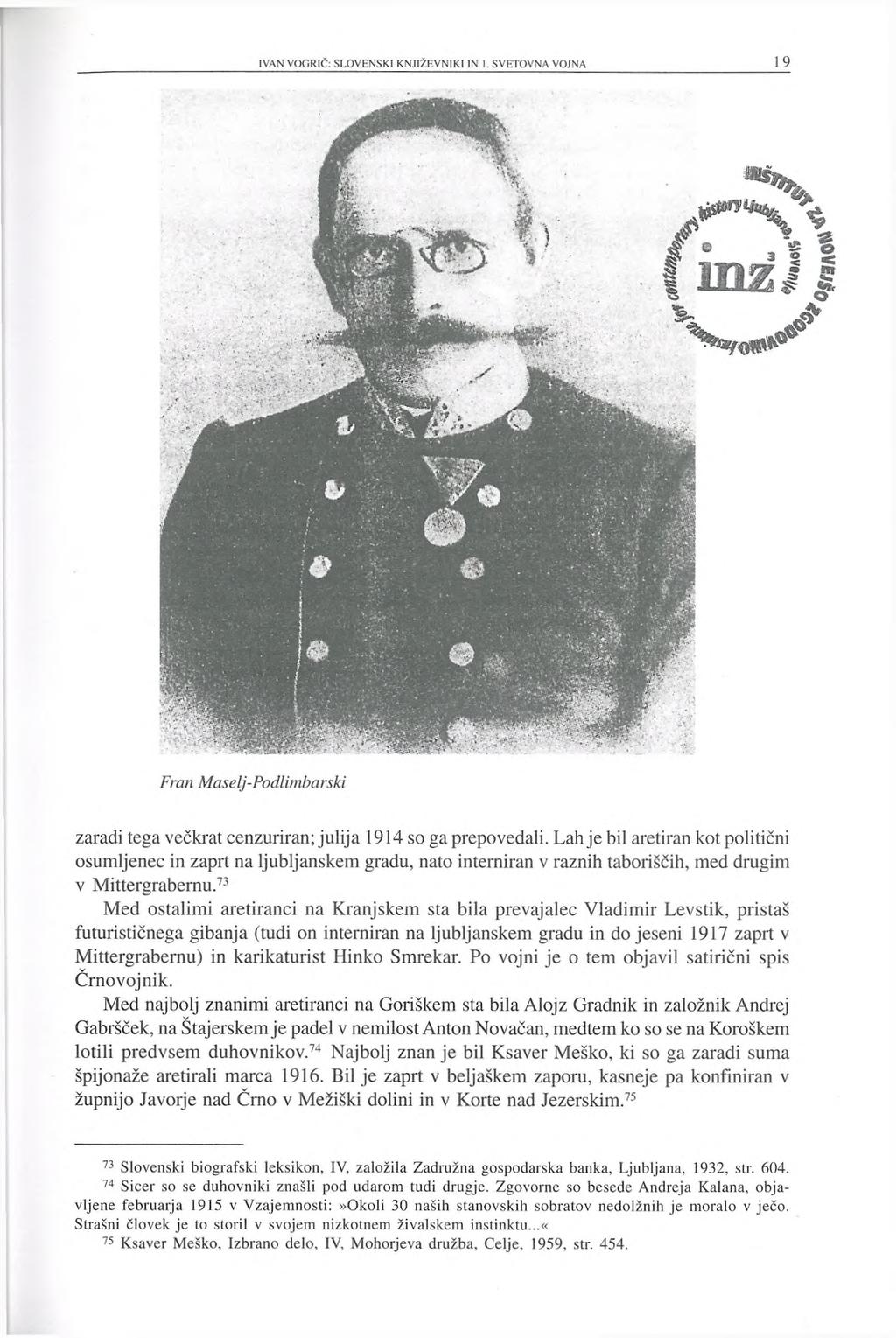 Fran Maselj-Podlimbarski zaradi tega večkrat cenzuriran; julija 1914 so ga prepovedali.