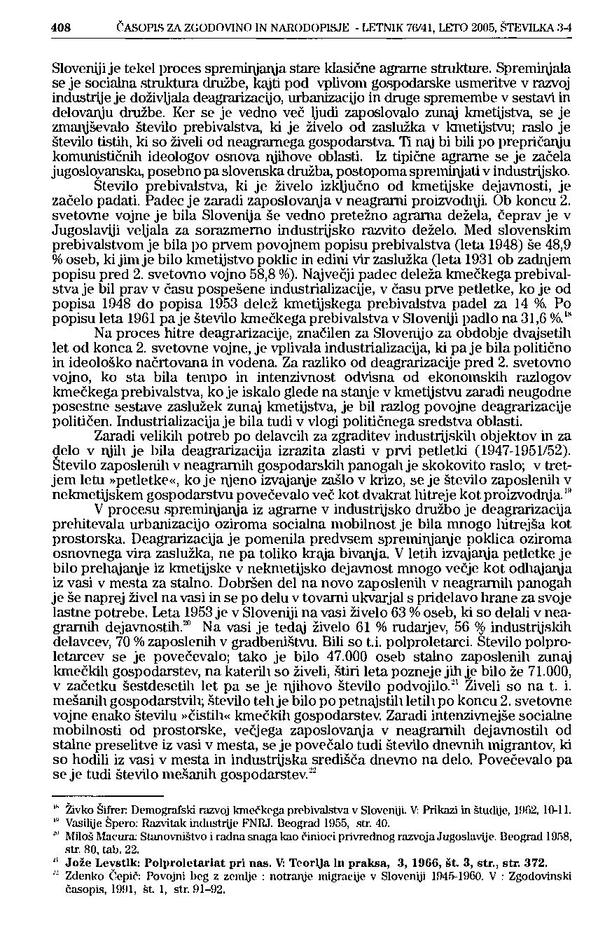 408 ČASOPIS ZA ZGODOVINO IN NARODOPISJE - [-ETNIK 76/41, LETO 2005, ŠTEVILKA :ì-i Sloveniji je tekel proces spreminjanja stare klasične agrarne strukture.