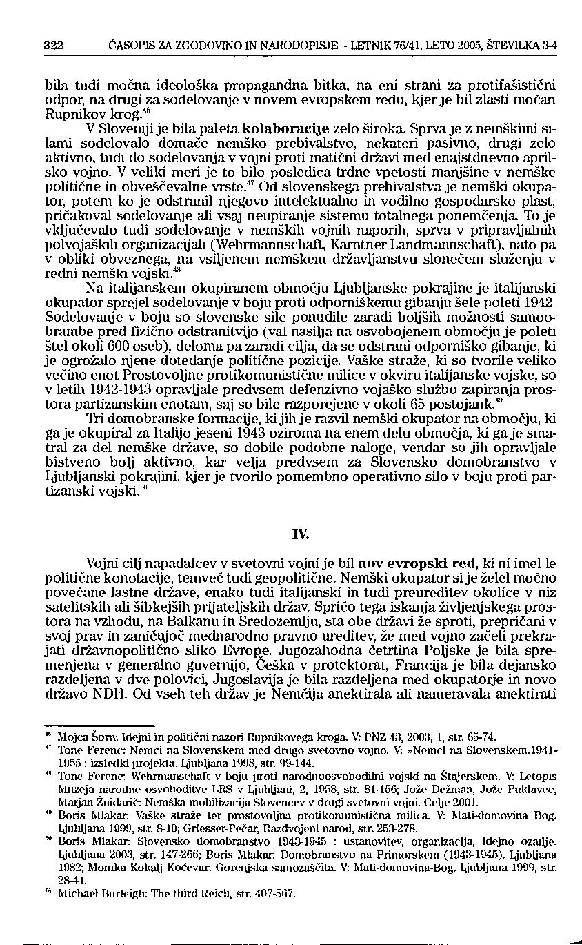 322 ČASOPIS ZA ZGODOVINO IN NARODOPISJE - LETNIK 76/41, LETO 2005, ŠTEVILKA IÌ-4 bila tudi močna ideološka propagandna bitka, na eni strani za protifašistični odpor, na drugi za sodelovanje v novem