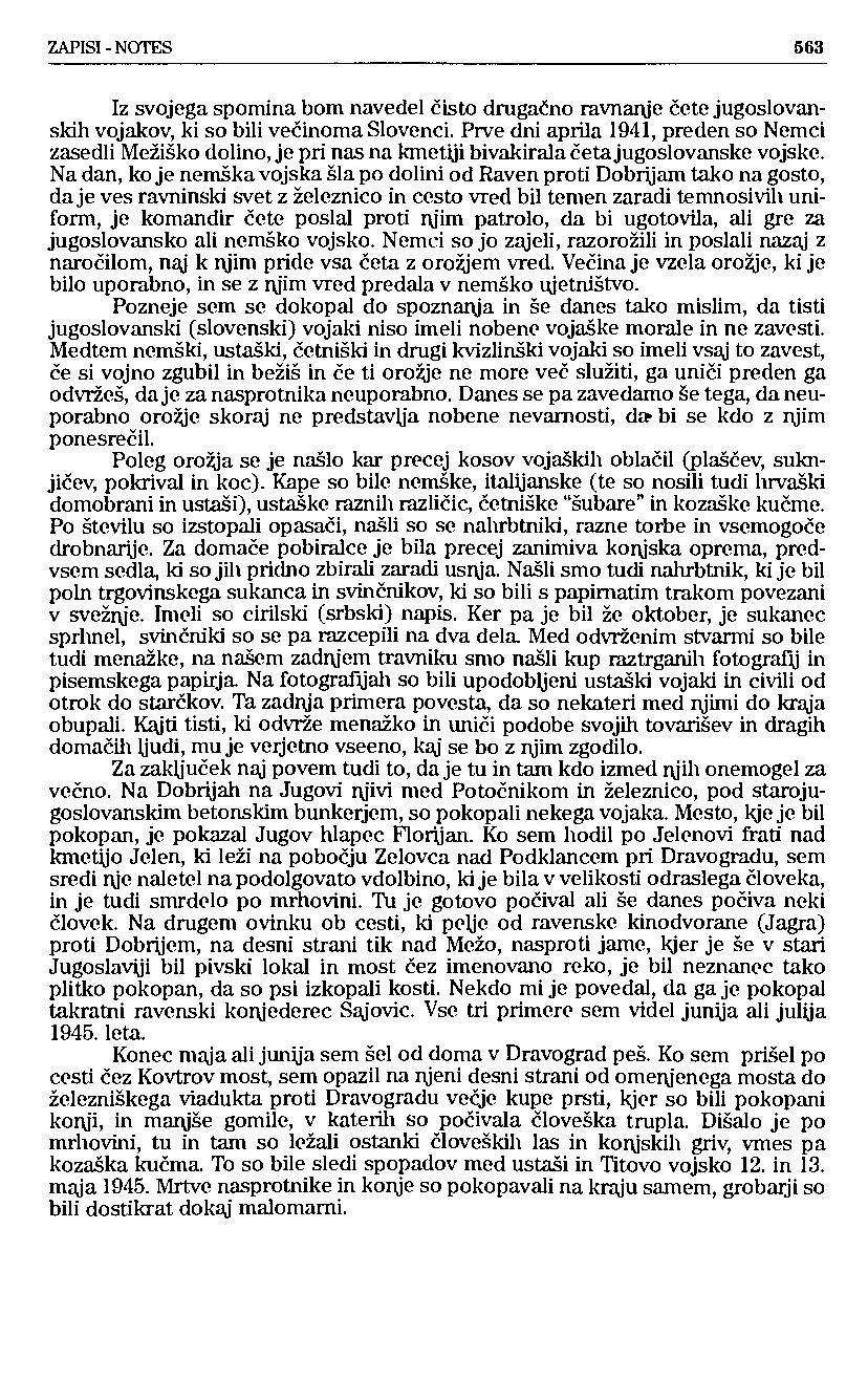 ZAPISI - NOTES 563 Iz svojega spomina bom navedel čisto drugačno ravnanje ćete jugoslovanskih vojakov, ki so bili večinoma Slovenci.