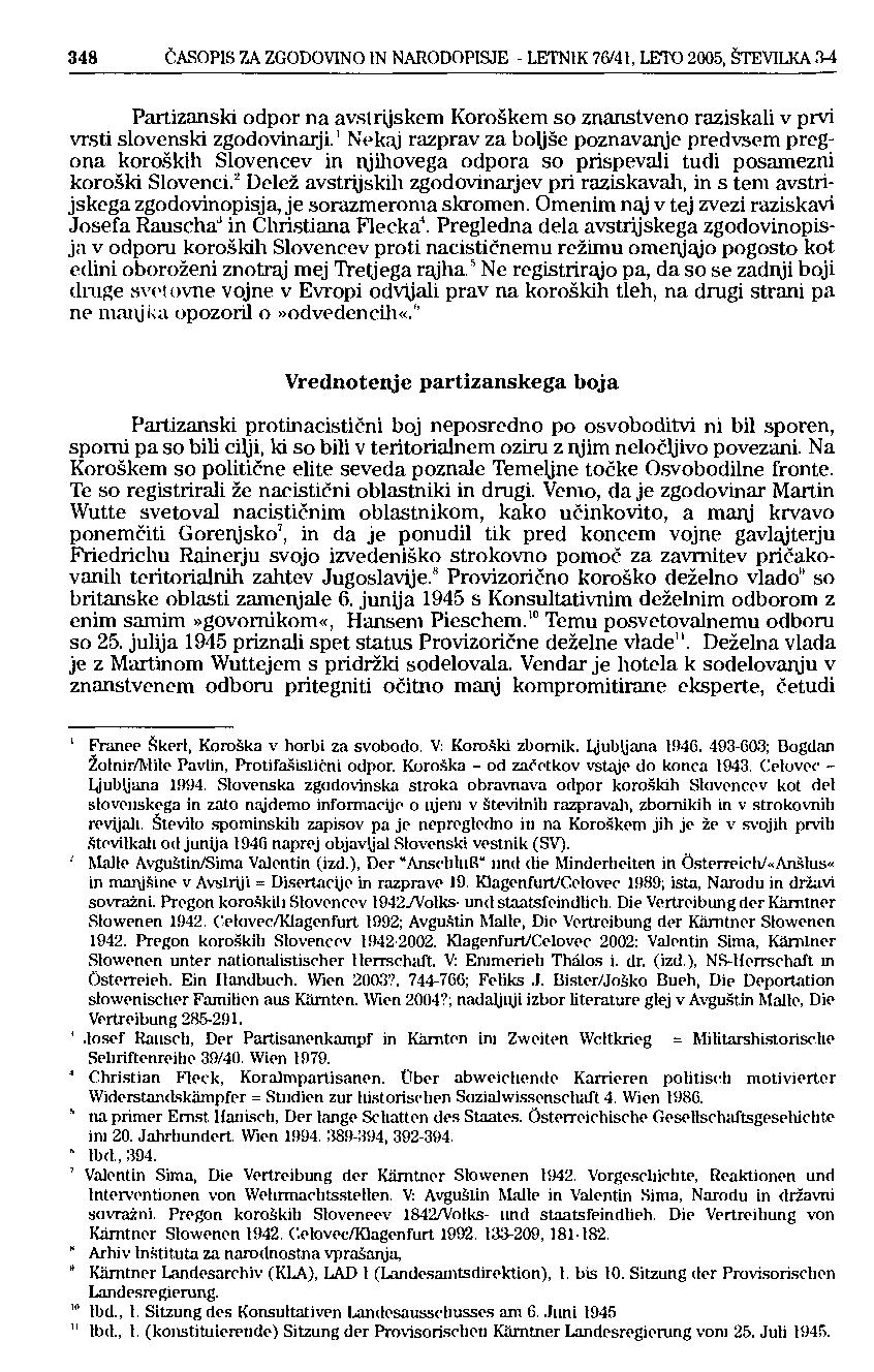 348 ČASOPIS ZA ZGODOVINO IN NARODOPISJE - LETNIK 76/41, LETO 2005, ŠTEVILKA 34 Partizanski odpor na avstrijskem Koroškem so znanstveno raziskali v prvi vrsti slovenski zgodovinarji.