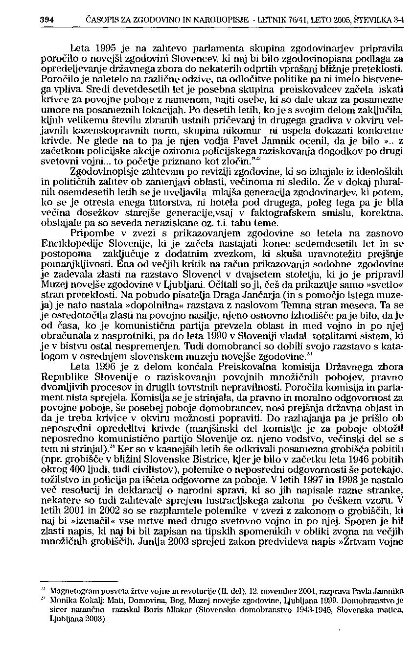 394 ČASOPIS ZA ZGODOVINO IN NARODOPISJE - LETNIK 7(V41, LETO ' 005, ŠTEVILKA 34 Leta 1995 je na zalitovo parlamenta skupina zgodovinarjev pripravila poročilo o novejši zgodovini Slovencev, ki naj bi
