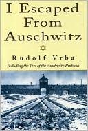 Vrba, Rudolf. I escaped from Auschwitz. Fort Lee, NJ: Barricade Books, 2002.