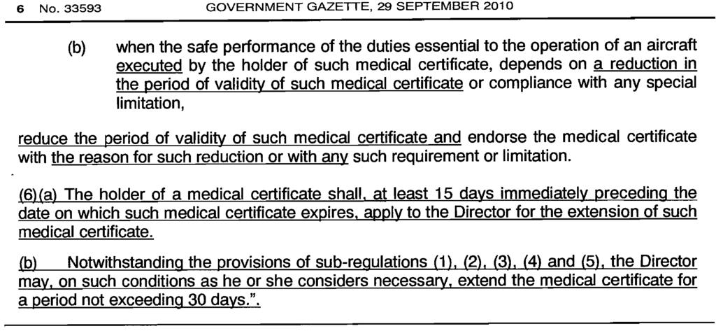 6 No. 33593 GOVERNMENT GAZETTE, 29 SEPTEMBER 2010 when the safe performance of the duties essential to the operation of an aircraft executed by the holder of such medical certificate, depends on a