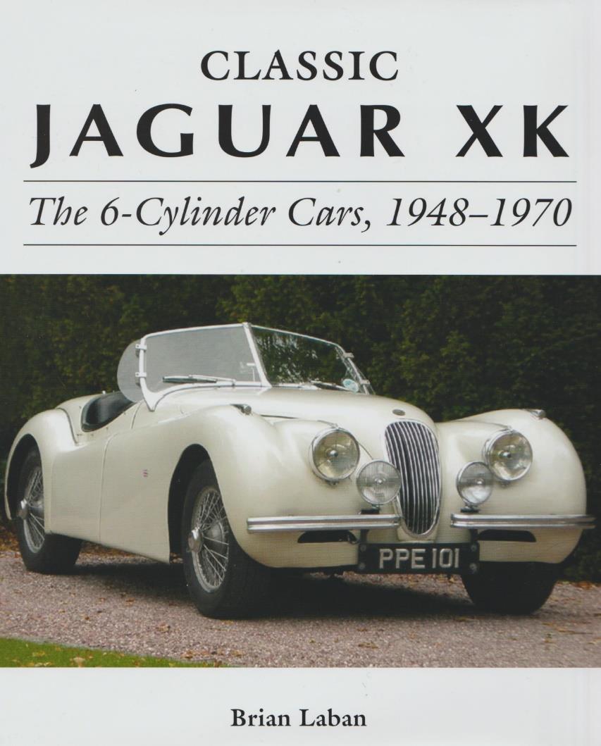 Book Review: Classic Jaguar XK The 6-Cylinder Cars (1948 1970) reviewed by Trevor Catt Author: Brian Laban (2016) Publisher: Crowood Press Hardback, 12 Chapters, 208 pages Retail Price: 25.