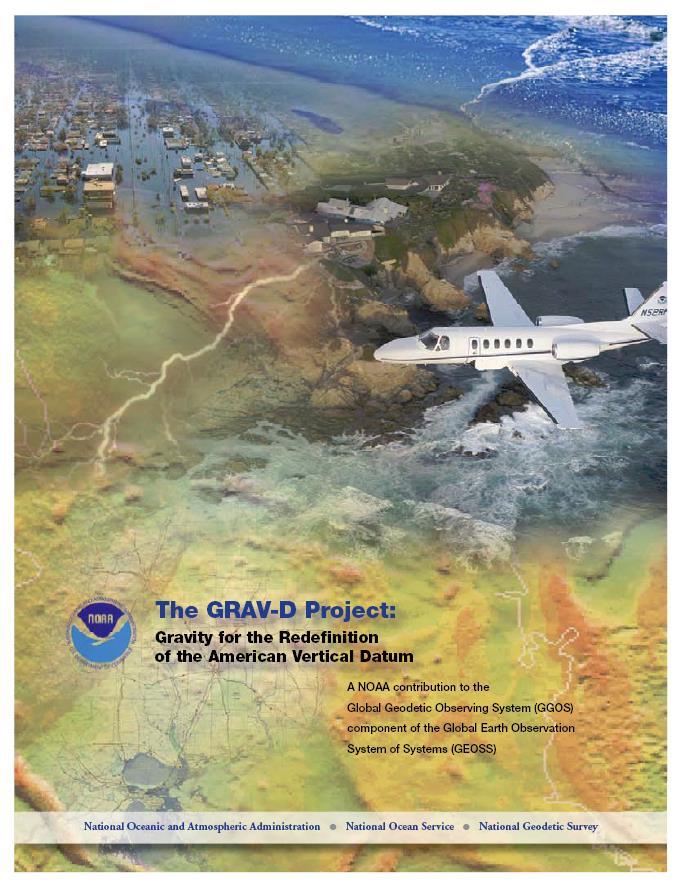 Gravity for the Redefinition of the American Vertical Datum TRANSITION TO THE FUTURE GRAV-D Goal: Create gravimetric geoid accurate to 1 cm where possible using airborne gravity data Overall Target: