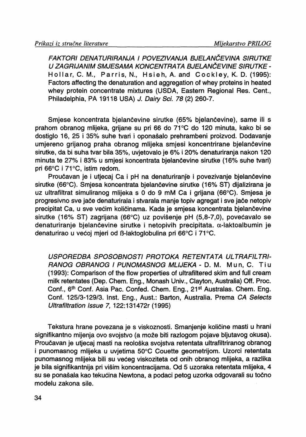 FAKTORI DENATURIRANJA I POVEZIVANJA BJELANČEVINA SIRUTKE U ZAGRIJANIM SMJESAMA KONCENTRATA BJELANČEVINE SIRUTKE - Hollar, C. M., Parris, N., H si eh, A. and Cockley, K. D. (1995): Factors affecting the denaturation and aggregation of whey proteins in heated whey protein concentrate mixtures (USDA, Eastern Regional Res.