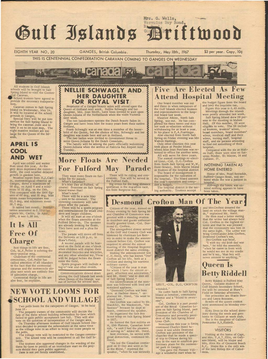ulf Htelantr? Hrs. G, Wells, Vesvuius Bay Road EIGHTH YEAR NO. 20 GANGES, British Columbia. Thursday, May 18th, 1967 $3 per year.