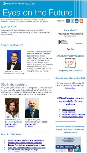 Eyes on the Future E newsletter for students, faculty and recent graduates (0 5 years out) featuring: Career Resources Student, Faculty and Young OD Spotlights ODs Making a Difference Member Benefit