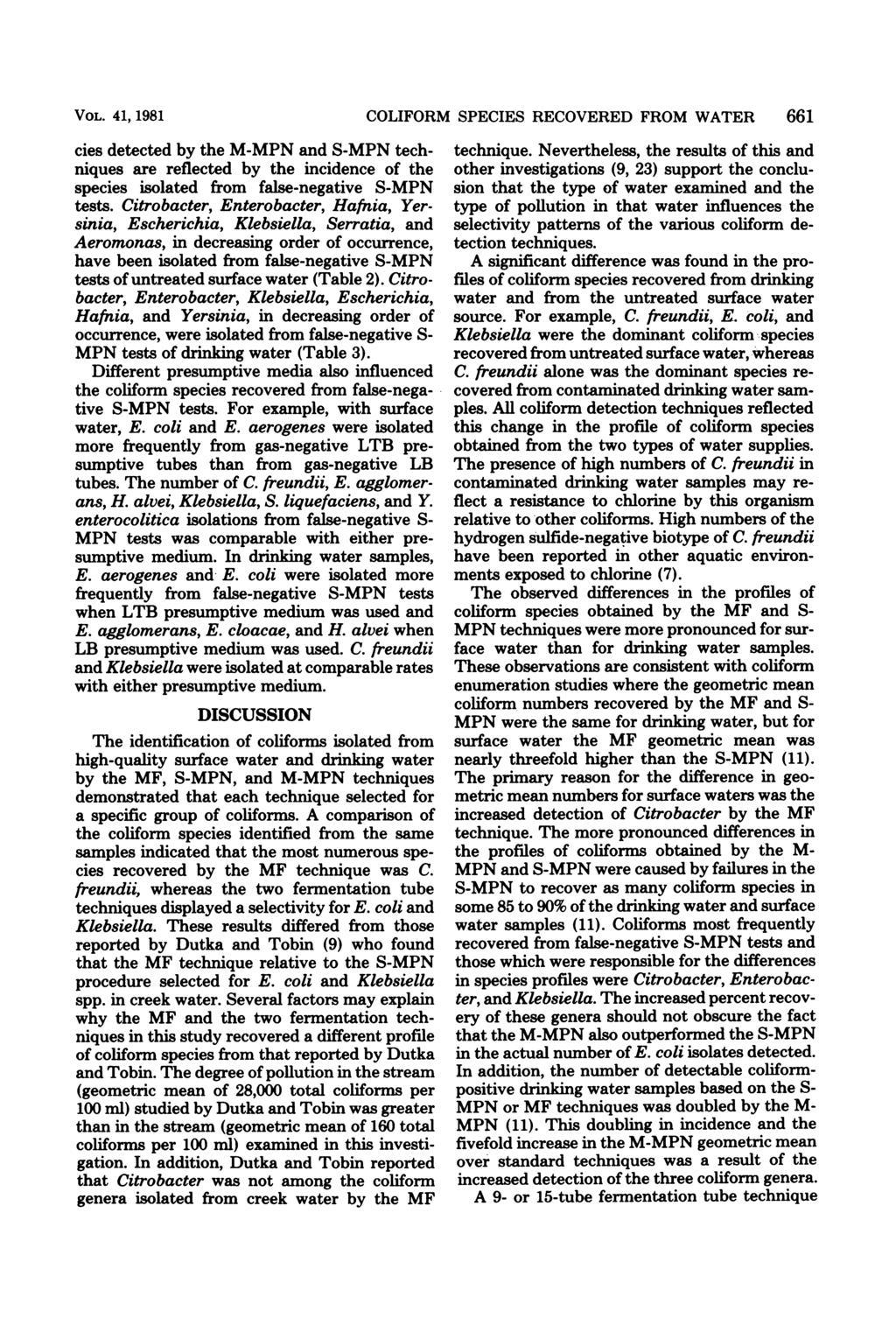VOL. 41, 1981 cies detected by the M-MPN and S-MPN techniques are reflected by the incidence of the species isolated from false-negative S-MPN tests.