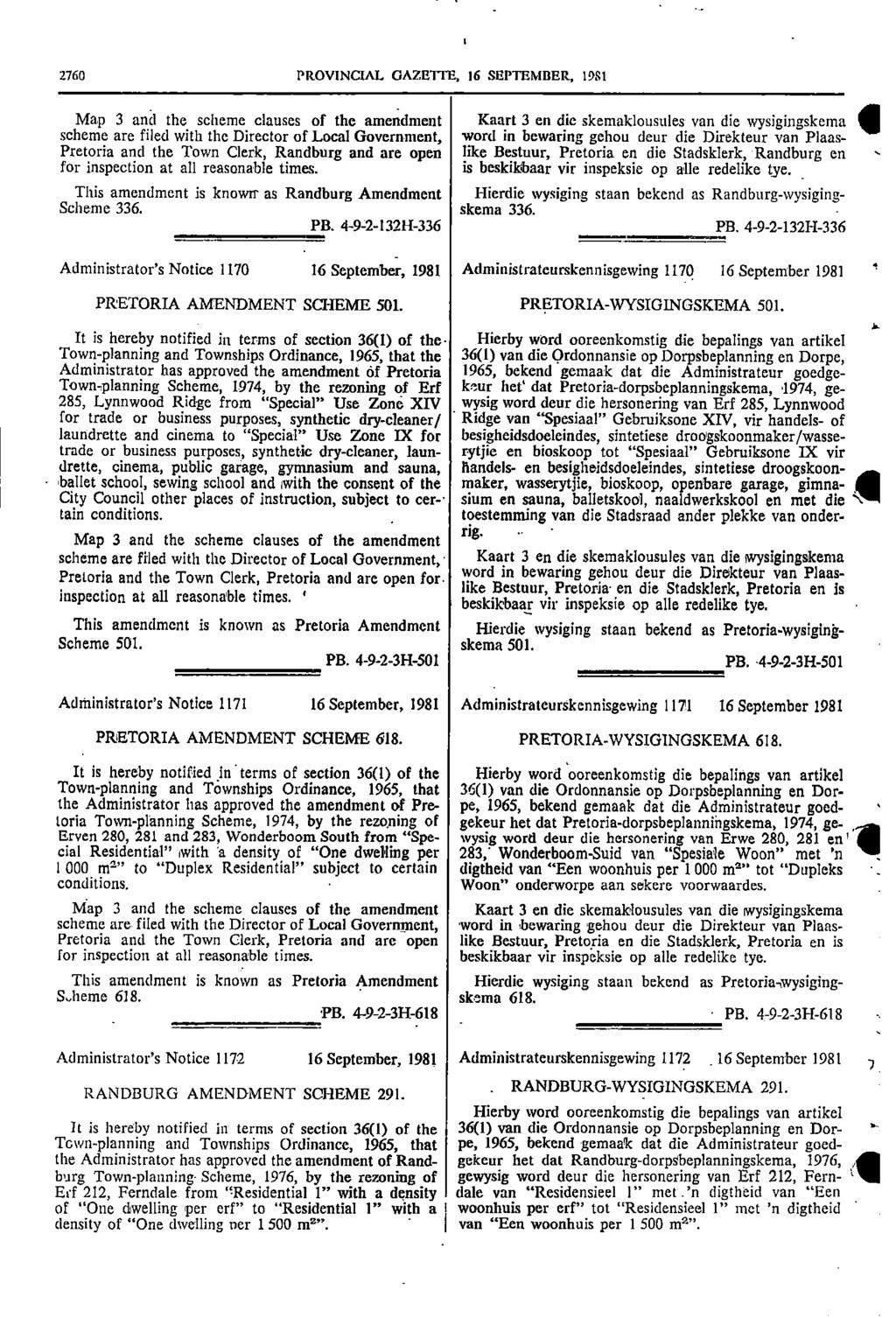 2760 PROVINCIAL GAZETTE, 16 SEPTEMBER, 1981 Map 3 and the scheme clauses of the amendment Kaart 3 en die skemaklousules van die wysigingskema scheme are filed with the Director of Local Government,