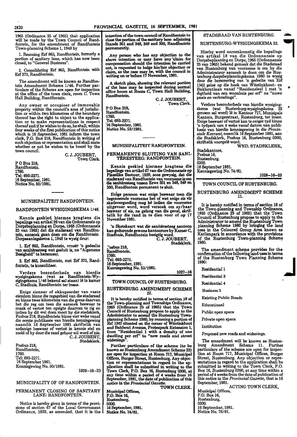 1 2820 PROVINCIAL GAZETTE, 16 SEPTEMBER, 1981 1965 (Ordinance 25 of 1965) that application intention of the town council of Randfontein to STADSRAAD VAN RUSTENBURG S will be made by the Town Council