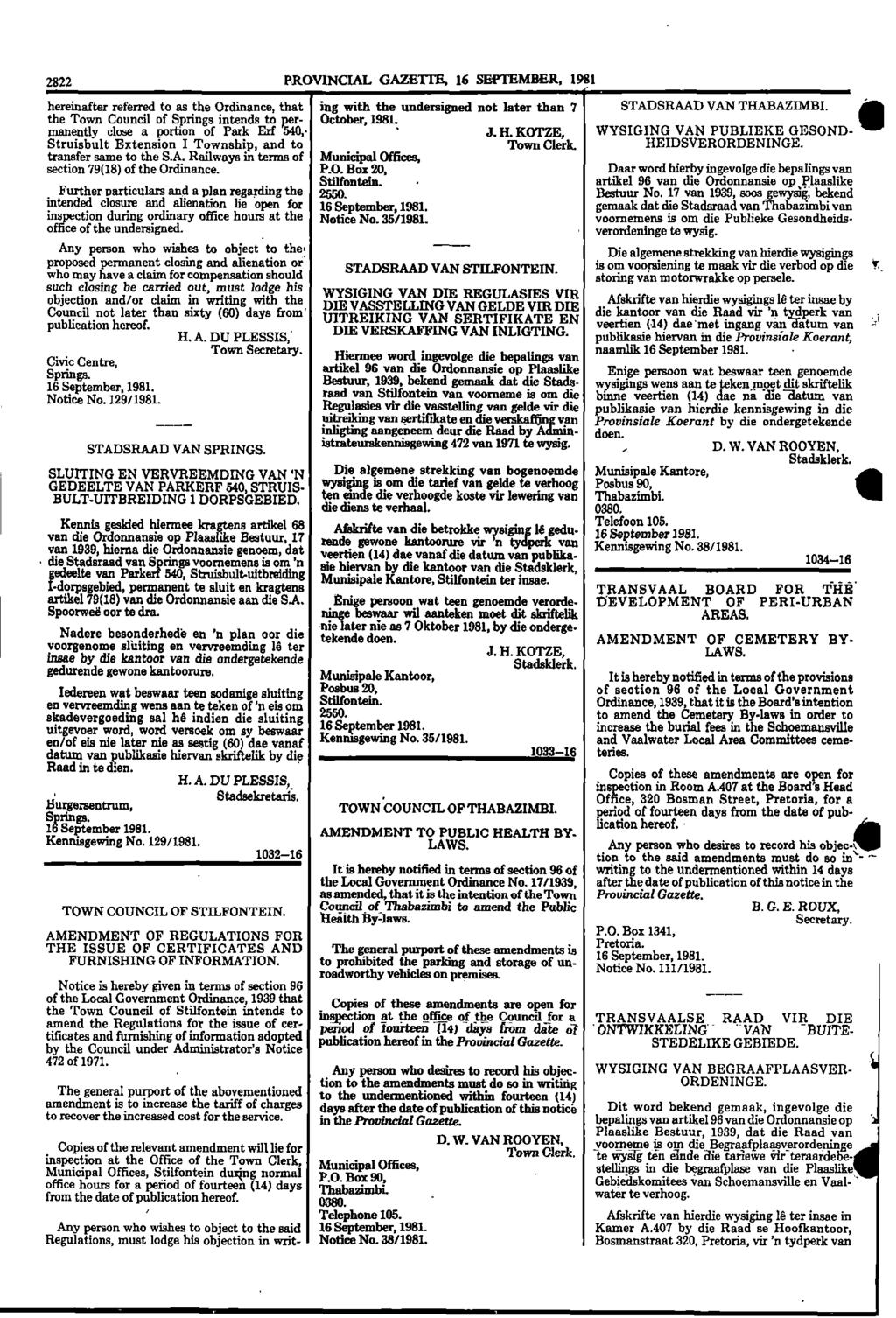 2822 PROVINCIAL GAZETTE, 16 SEPTEMBER, 1981 STADSRAAD VAN THABAZIMBI the hereinafter referred to as the Ordinance, that ing with the undersigned not later than 7 Town Town Council of Springs intends