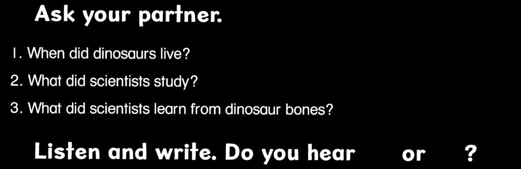 What did scientists learn from dinosaur bones? D Listen and write. Do you hear mp or mb?