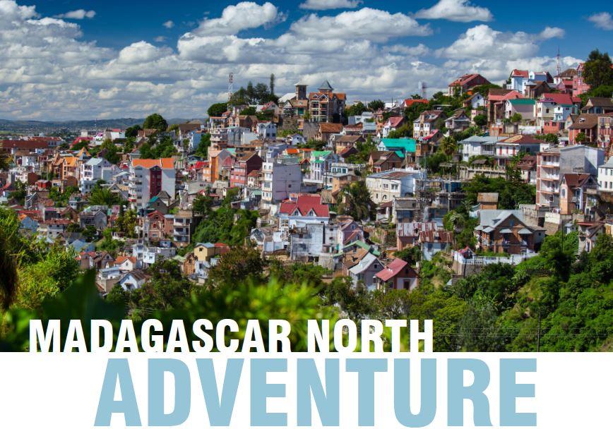 MADAGASCAR NORTH ADVENTURE MADAGASCAR ESCAPE Experience Madagascar s varied habitats during this journey which takes you from the waterfalls and lakes of Montagne d'ambre National Park to the