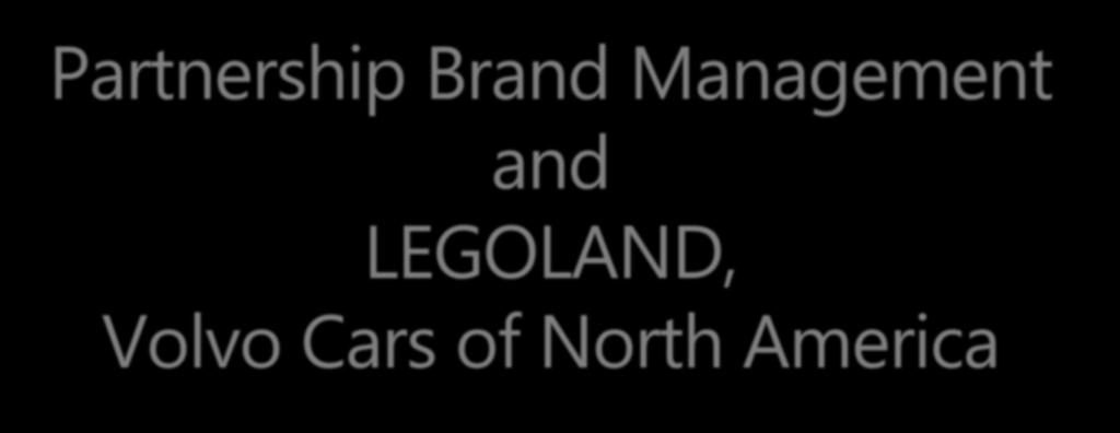 Partnership Brand Management and LEGOLAND, Volvo