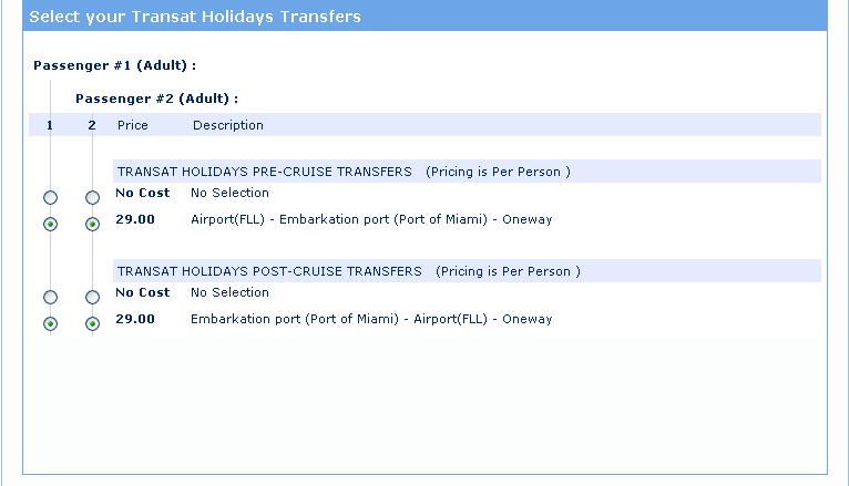 Following is the key information in the Passenger Information, Select your Transat Holidays Transfers and Select your Cruiseline Options sections: Mandatory fields