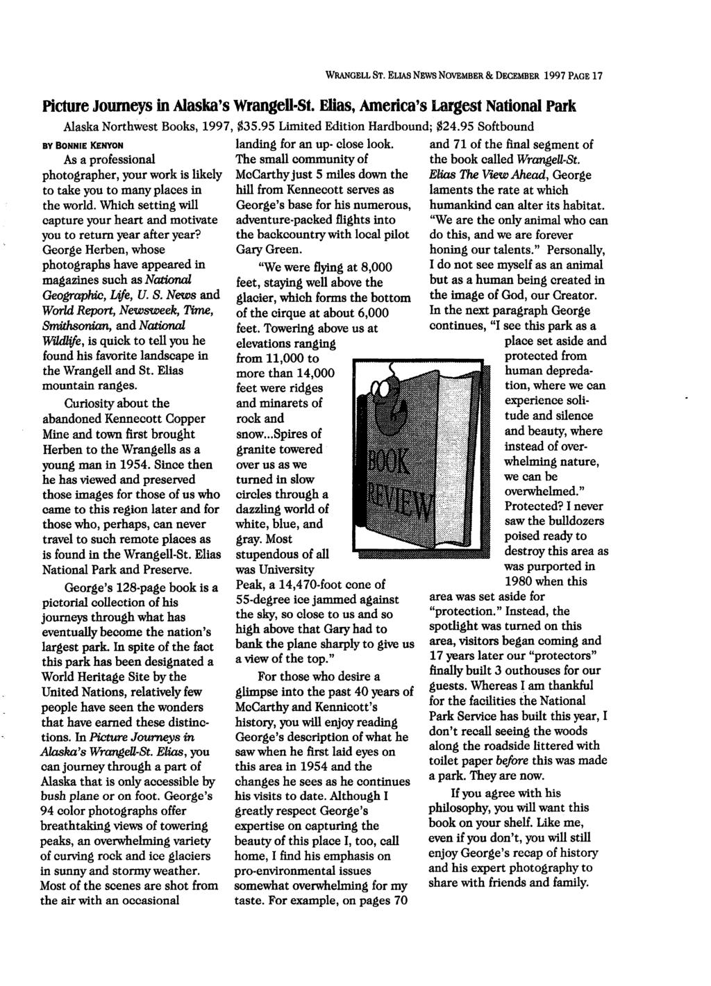 WRANGELL ST. ELIAS NEWS NOVEMBER & DECEMBER 1997 PAGE 17 Picture Journeys in Alaska's Wrangell-St. Elias, America's Largest National Park Alaska Northwest Books, 1997, $35.