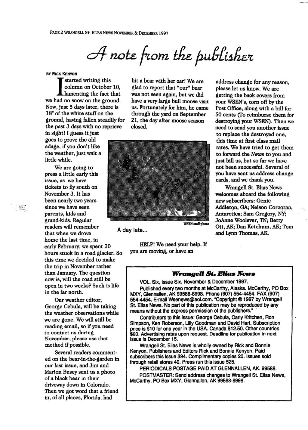 PAGE 2 WRANGELL ST. ELIAS NEWS NOVEMBER & DECEMBER 1997 BY RICK KENYON!started writing this column on October 10, lamenting the fact that we had no snow on the ground.
