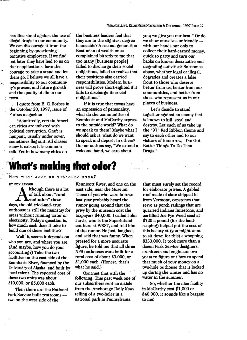 WRANGELL ST. ELIAS NEWS NOVEMBER & DECEMBER 1997 PAGE 27 hardline stand against the use of illegal drugs in our community. We can discourage it from the beginning by questioning tentative employees.