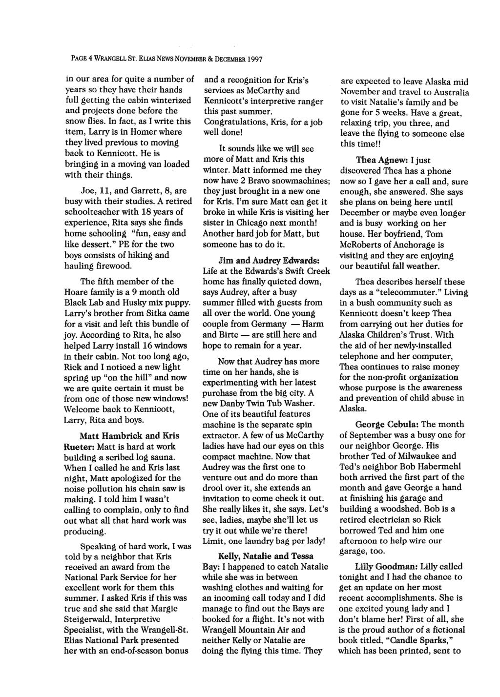 PAGE 4 WRANGELL ST. ELIAS NEWS NOVEMBER & DECEMBER 1997 in our area for quite a number of years so they have their hands full getting the cabin winterized and projects done before the snow flies.