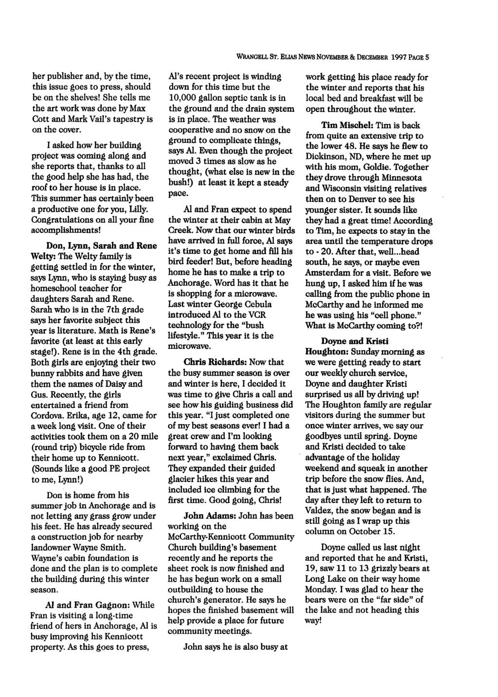WRANGELL ST. ELIAS NEWS NOVEMBER & DECEMBER 1997 PAGE 5 her publisher and, by the time, this issue goes to press, should be on the shelves!
