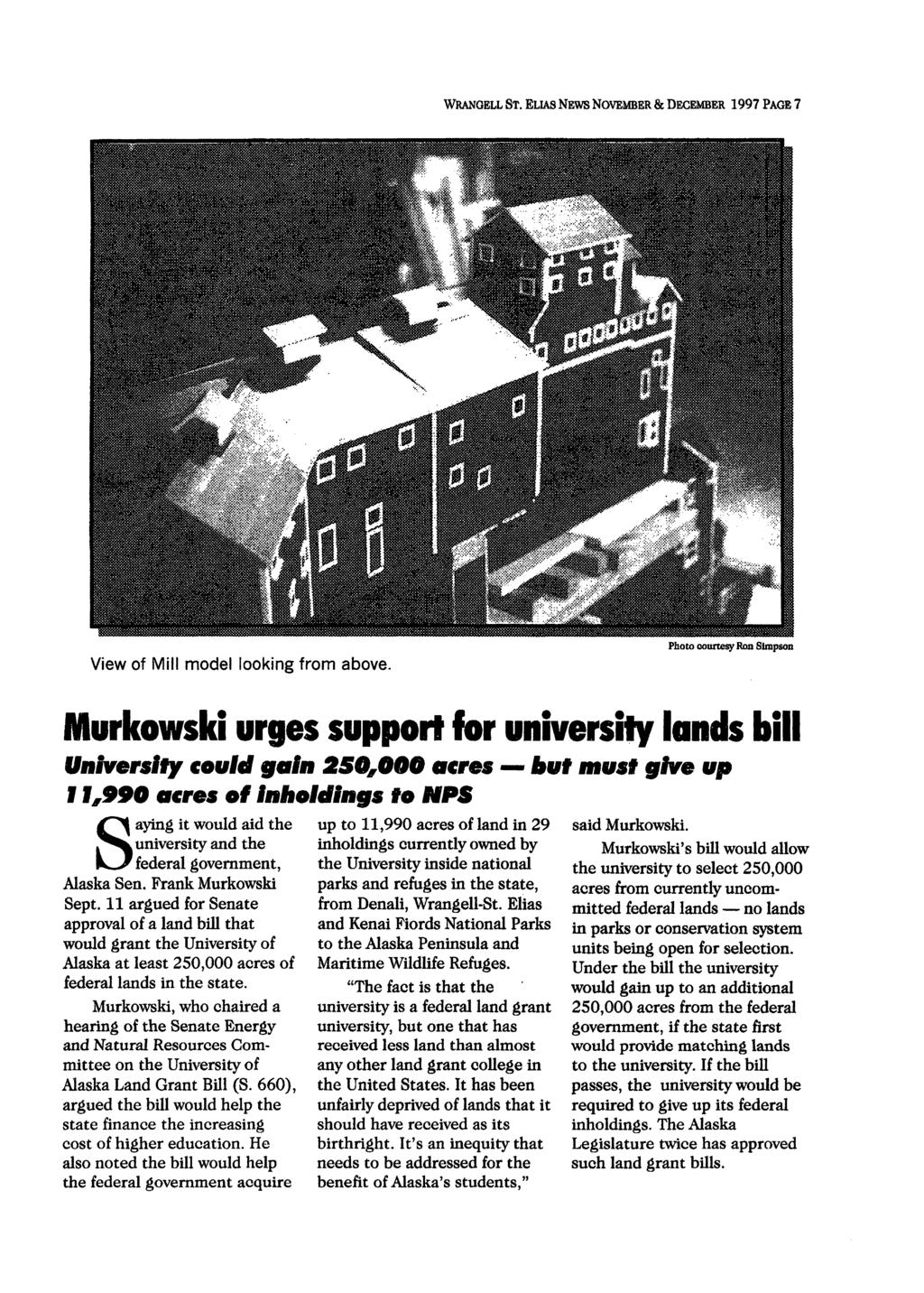 WRANGELL ST. ELIAS NEWS NOVEMBER & DECEMBER 1997 PAGE 7 View of Mill model looking from above.