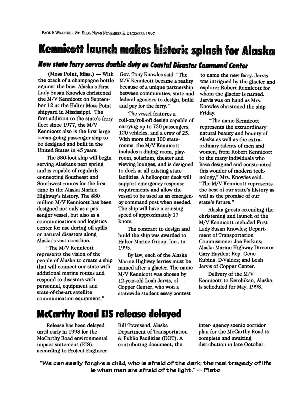 PAGE 8 WRANGELL ST. ELIAS NEWS NOVEMBER & DECEMBER 1997 Kennicott launch makes historic splash for Alaska New sfllfe ferry sewes double duty as Coasfallisasfer Command Celller (Moss Point, Miss.