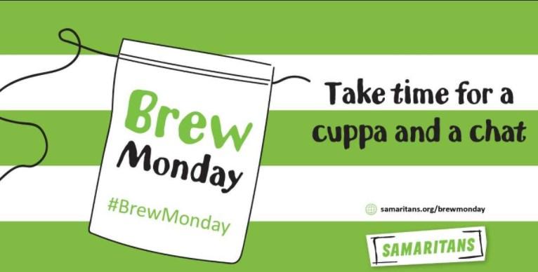 Stakeholder Newsletter Samaritans Brew Monday campaign The Samaritans are launching Brew Monday, its awareness day to encourage people to have a chat and a cup of tea on Blue Monday - the day claimed