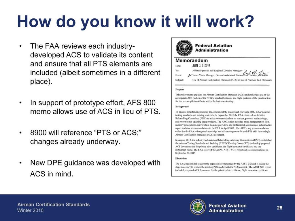 The FAA reviews each industry-developed ACS to validate its content and ensure that all PTS elements are included (albeit occasionally in a different place).