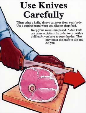 Procedures & Preventions - Cuts A number of work habits will prevent cuts; Keep knives sharp so you don t have to push as hard Never catch a falling knife in mid air Use the correct knife for the job