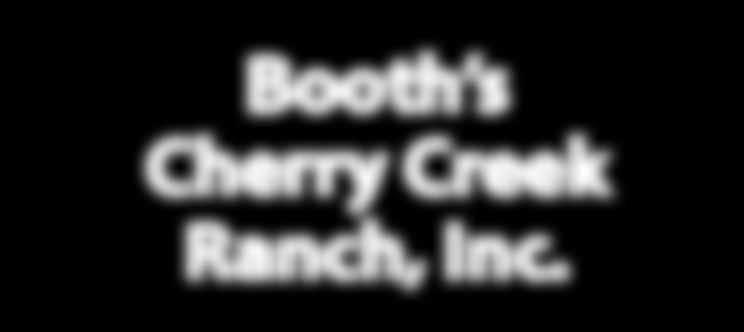 Booth s Cherry Creek Ranch, Inc.