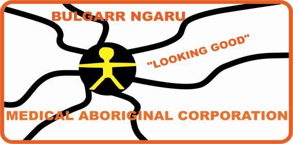 Bulgarr Ngaru Medical Aboriginal Corporation ABN: 67 006 943 078 ICN: 1044 P.O.
