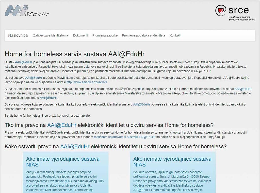 E-identitet u sustavu AAI@EduHr za znanstvenike upisane u Upisnik znanstvenika MZO-a Uspostavljen Home for homeless servis sustava AAI@EduHr Servis je povezan sa sustavom NIAS (kako bi se omogućila