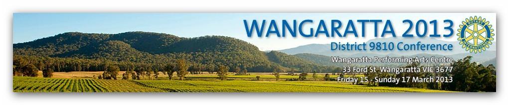 Dear Member and Partner, The District 9810 Conference on March 15-17, 2013, is fast approaching and will be held in Wangaratta, located in Victoria s beautiful King River Valley.