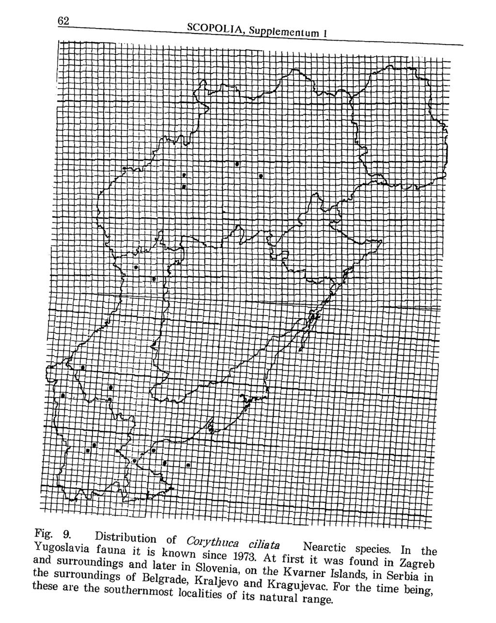 62 SCOPOLIA, Supplementum 1 Fig. 9. Distribution of Corythuca ciliata Nearctic species. In the Yugoslavia fauna it is known since 1973.