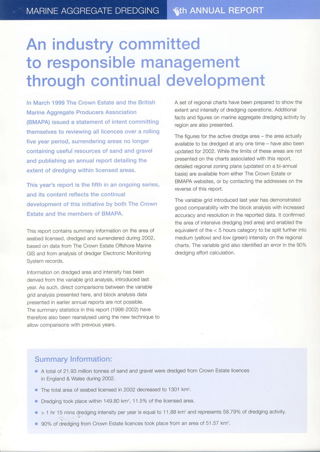 An industry committed to responsible management through continual development ln March 1999 The Crown Estate and the British Marine Aggregate Producers Association () issued a statement of intent